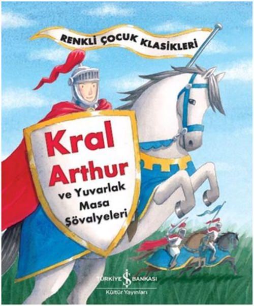 Kral Arthur Ve Yuvarlak Masa Şövalyeleri