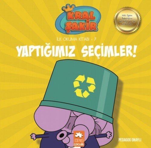 Kral Şakir İlk Okuma Kitabı 7 Yaptığımız Seçimler