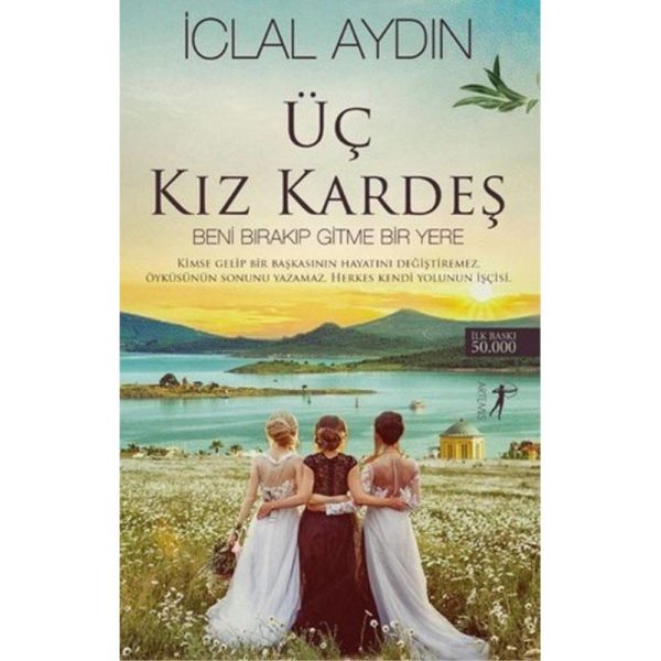 Üç Kız Kardeş Beni Bırakıp Gitme Bir Yere