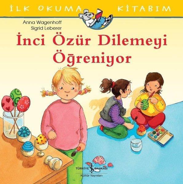 İlk Okuma Kitabım İnci Özür Dilemeyi Öğreniyor