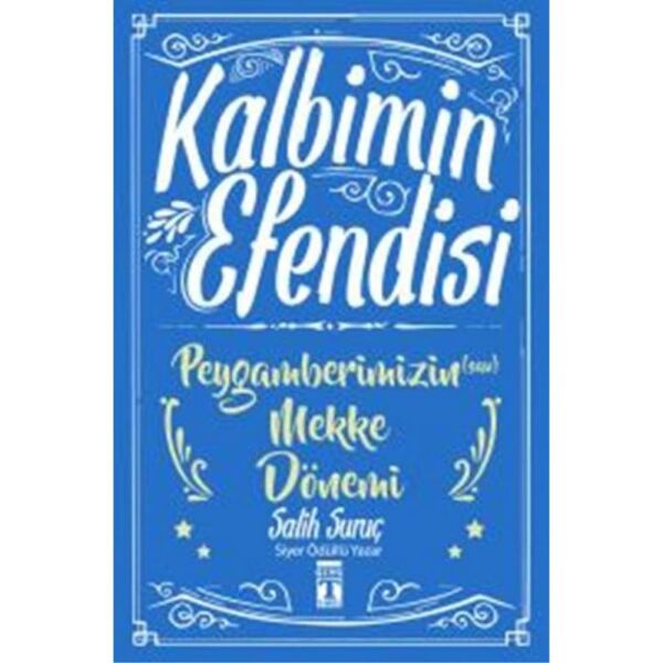 Kalbimin Efendisi Peygamberimizin Mekke Dönemi