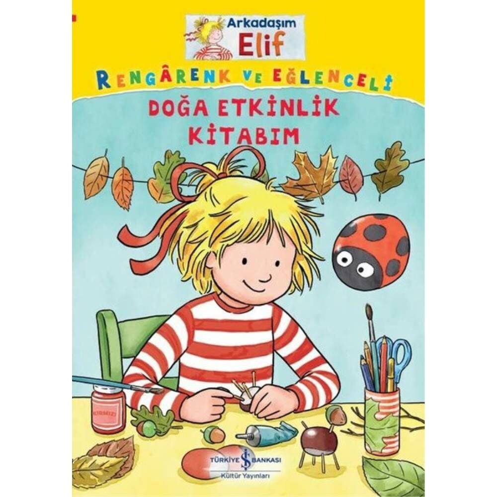 Arkadaşım Elif Rengarenk ve Eğlenceli Doğa Etkinlikleri Kitabım