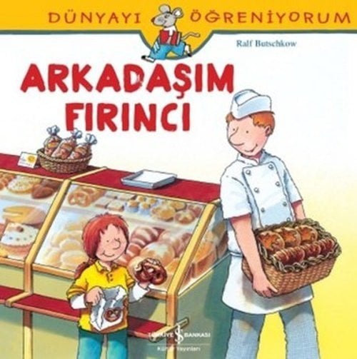Dünyayı Öğreniyorum- Arkadaşım Fırıncı