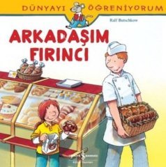 Dünyayı Öğreniyorum- Arkadaşım Fırıncı