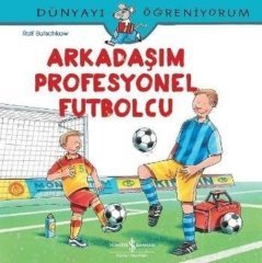Dünyayı Öğreniyorum Arkadaşım Profosyonel Futbolcu