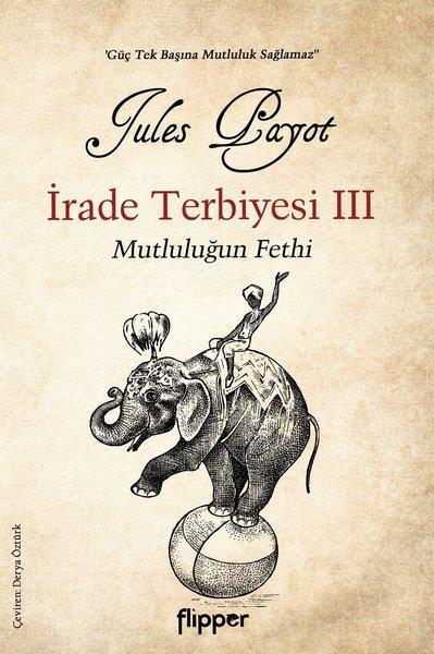İrade Terbiyesi 3 Mutluluğun Fethi