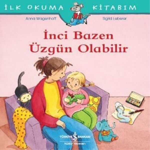 İlk Okuma Kitabım İnci Bazen Üzgün Olabilir