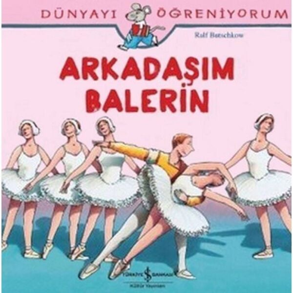 Dünyayı Öğreniyorum Arkadaşım Balerin