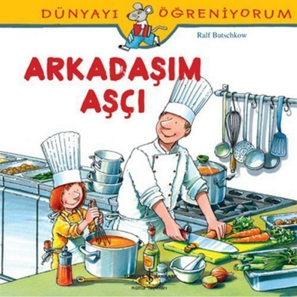 Dünyayı Öğreniyorum Arkadaşım Aşçı