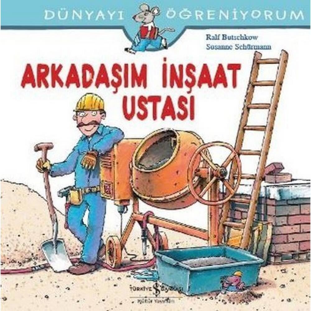 Dünyayı Öğreniyorum Arkadaşım İnşaat Ustası