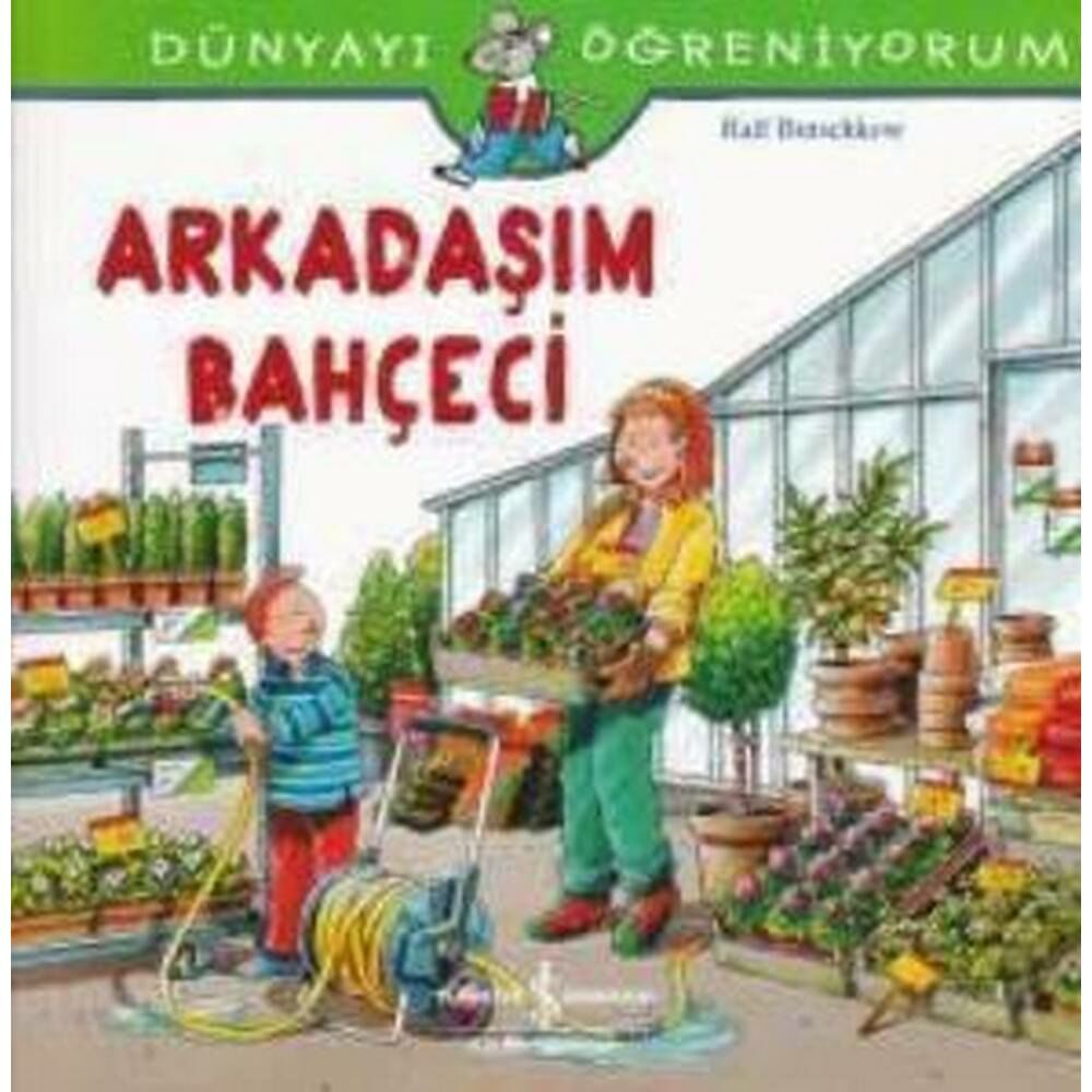 Dünyayı Öğreniyorum Arkadaşım Bahçeci